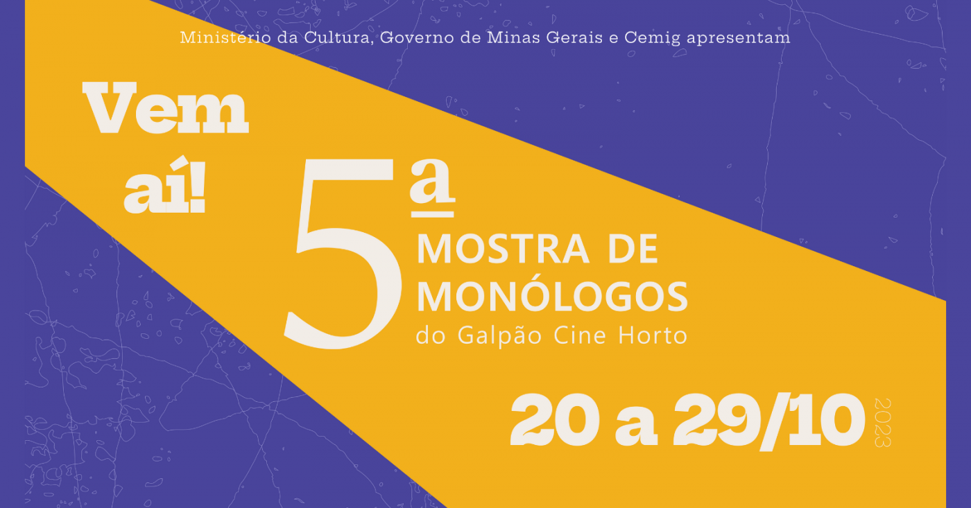 5ª MOSTRA DE MONÓLOGOS DO GALPÃO CINE HORTO